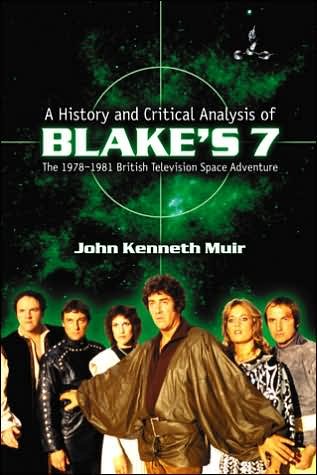 Cover for John Kenneth Muir · A History and Critical Analysis of Blake's 7, the 1978-1981 British Television Space Adventure (Paperback Book) [2 Revised edition] (2006)