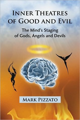 Cover for Mark Pizzato · Inner Theatres of Good and Evil: The Mind's Staging of Gods, Angels and Devils (Paperback Book) (2010)