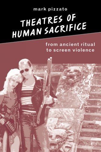 Cover for Mark Pizzato · Theatres of Human Sacrifice: from Ancient Ritual to Screen Violence (Suny Series in Psychoanalysis and Culture) (Paperback Book) (2004)