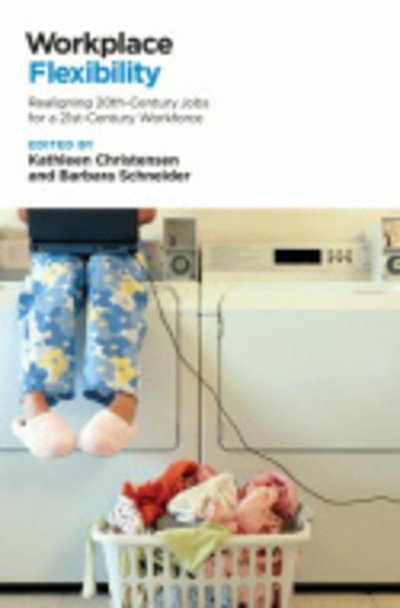 Cover for Kathleen Christensen · Workplace Flexibility: Realigning 20th-Century Jobs for a 21st-Century Workforce (Hardcover Book) (2010)
