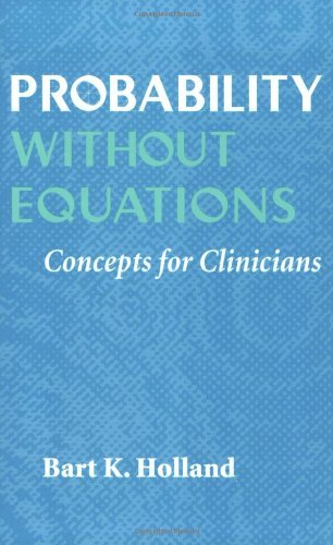 Cover for Holland, Bart K. (Associate Professor of Biostatistics and Epidemiology, New Jersey Medical School) · Probability without Equations: Concepts for Clinicians (Paperback Book) (1997)