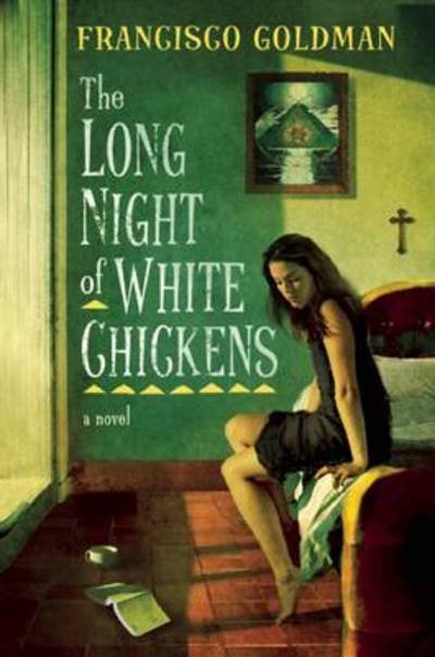 Cover for Francisco Goldman · Long Night of White Chickens (Paperback Book) (2013)