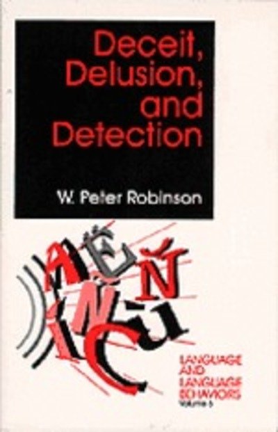 Cover for W Peter Robinson · Deceit, Delusion, and Detection - Language and Language Behavior (Hardcover Book) (1996)