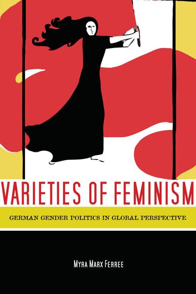 Cover for Myra Ferree · Varieties of Feminism: German Gender Politics in Global Perspective (Paperback Book) [New edition] (2012)