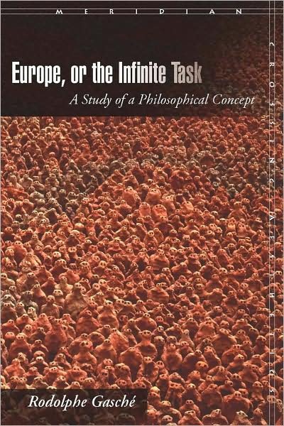 Cover for Rodolphe Gasche · Europe, or The Infinite Task: A Study of a Philosophical Concept - Meridian: Crossing Aesthetics (Hardcover Book) (2008)