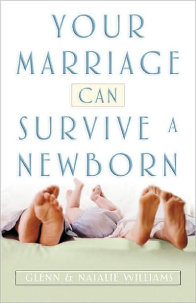 Cover for Glenn Williams · Your Marriage Can Survive a Newborn (Paperback Book) (2005)