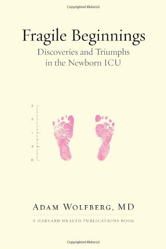 Cover for Wolfberg, Adam, MD · Fragile Beginnings: Discoveries and Triumphs in the Newborn ICU (Hardcover Book) (2012)