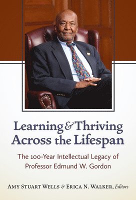 Cover for Learning and Thriving Across the Lifespan: The 100-Year Intellectual Legacy of Professor Edmund W. Gordon (Paperback Book) (2026)