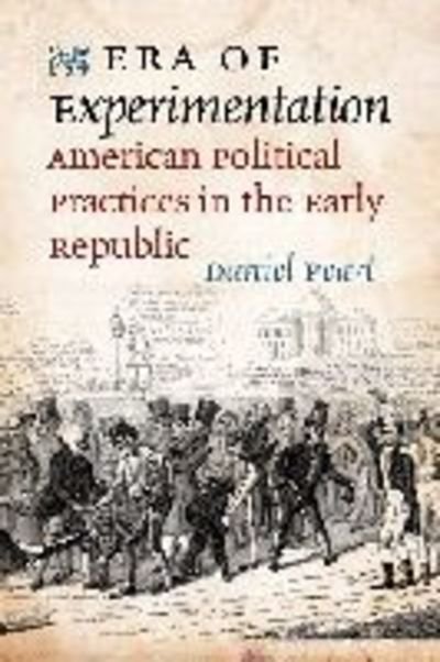 Cover for Daniel Peart · Era of Experimentation: American Political Practices in the Early Republic - Jeffersonian America (Hardcover Book) (2014)