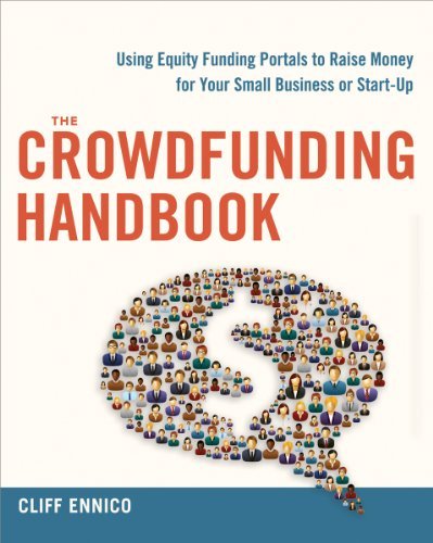 Cover for Cliff Ennico · The Crowdfunding Handbook: Raise Money for Your Small Business or Start-Up with Equity Funding Portals (Paperback Book) (2016)