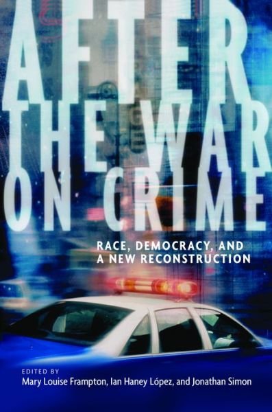 Cover for Mary Louise Frampton · After the War on Crime: Race, Democracy, and a New Reconstruction (Hardcover Book) (2008)