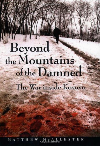 Cover for Matthew McAllester · Beyond the Mountains of the Damned: The War inside Kosovo (Hardcover Book) (2001)