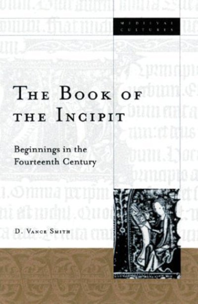Cover for D. Vance Smith · Book Of The Incipit: Beginnings in the Fourteenth Century (Hardcover Book) (2001)