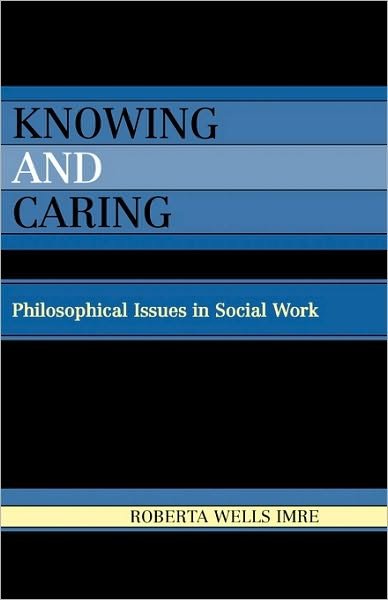 Cover for Roberta Wells Imre · Knowing and Caring: Philosophical Issues in Social Work (Paperback Book) (1982)