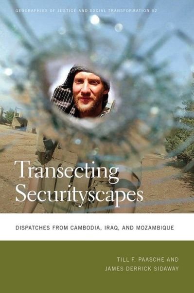 Cover for Till F. Paasche · Transecting Securityscapes: Dispatches from Cambodia, Iraq, and Mozambique - Geographies of Justice and Social Transformation Series (Hardcover Book) (2021)