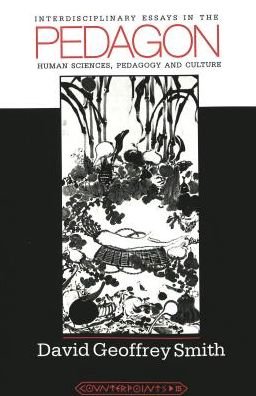 Cover for David Geoffrey Smith · Pedagon: Interdisciplinary Essays in the Human Sciences, Pedagogy and Culture - Counterpoints Studies in the Postmodern Theory of Education (Paperback Book) (1999)