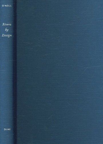 Cover for Karen M. O'Neill · Rivers by Design: State Power and the Origins of U.S. Flood Control (Hardcover Book) (2006)