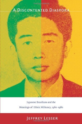 Cover for Jeffrey Lesser · A Discontented Diaspora: Japanese Brazilians and the Meanings of Ethnic Militancy, 1960–1980 (Hardcover Book) (2007)