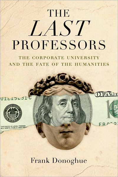 Cover for Frank Donoghue · The Last Professors: The Corporate University and the Fate of the Humanities (Paperback Book) (2008)