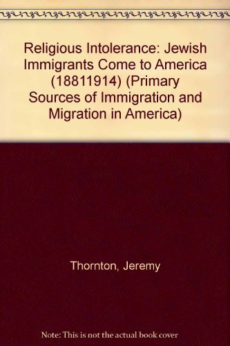 Cover for Jeremy Thornton · Religious Intolerance: Jewish Immigrants Come to America (1890-1924 (Primary Sources of Immigration and Migration in America) (Paperback Book) (2004)