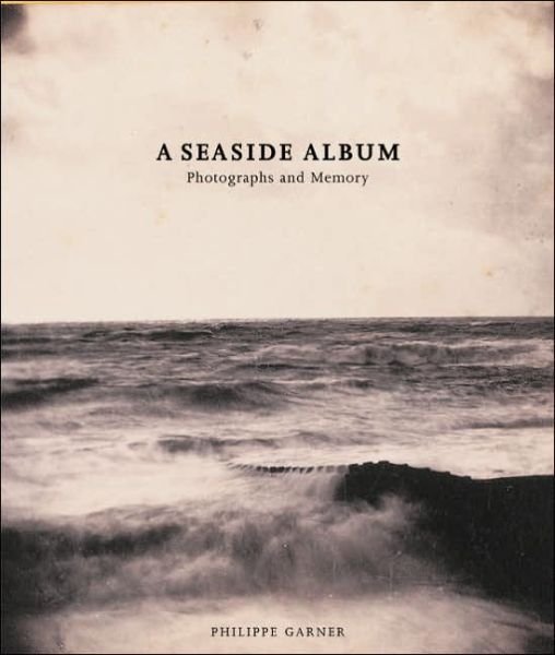 Cover for Philippe Garner · A Seaside Album: Photographs and Memory (Hardcover Book) (2003)