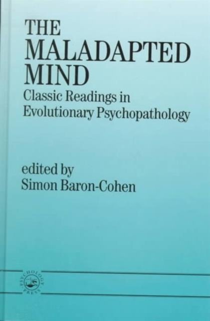 Cover for The Maladapted Mind: Classic Readings in Evolutionary Psychopathology (Hardcover Book) (1997)