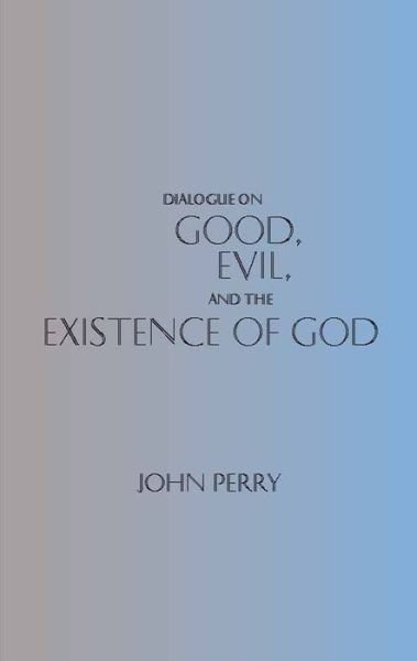 Cover for John Perry · Dialogue on Good, Evil, and the Existence of God - Hackett Philosophical Dialogues (Paperback Book) (1999)