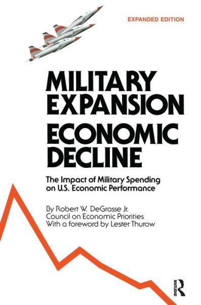 Cover for R.W. DeGrasse · Military Expansion, Economic Decline: Impact of Military Spending on United States Economic Performance (Paperback Book) (1983)