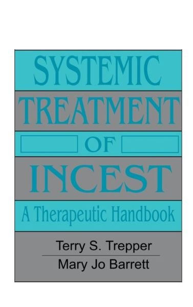 Cover for Terry Trepper · Systemic Treatment Of Incest: A Therapeutic Handbook - Psychosocial Stress Series (Hardcover Book) (1989)