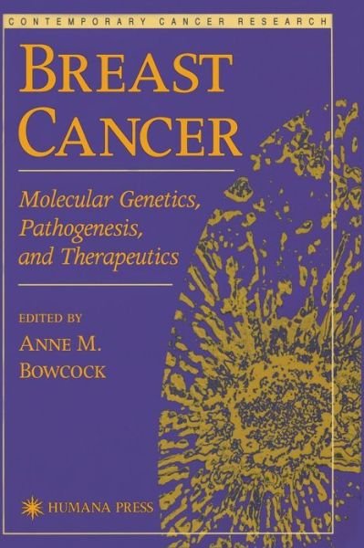 Cover for Anne M Bowcock · Breast Cancer: Molecular Genetics, Pathogenesis, and Therapeutics - Contemporary Cancer Research (Hardcover Book) [1999 edition] (1999)