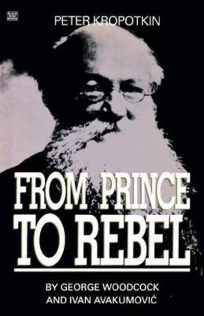 Cover for George Woodcock · Peter Kropotkin - From Prince to Rebel (Paperback Book) (2026)