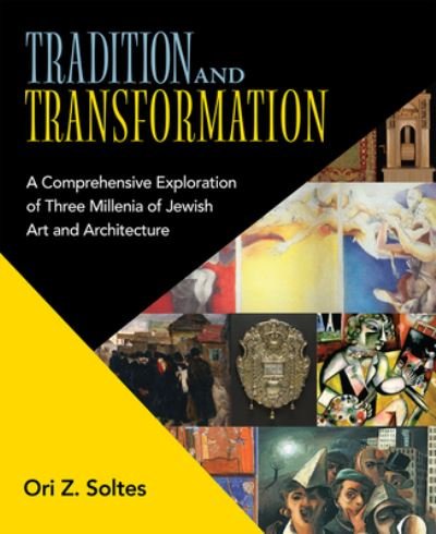 Cover for Ori Z Soltes · Tradition and Transformation: A Comprehensive Exploration of Three Millenia of Jewish Art and Architecture (Paperback Book) (2025)