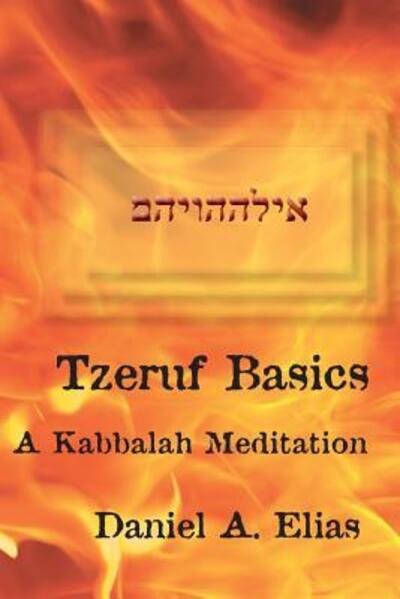 Cover for Dr Daniel A Elias · Tzeruf Basics : A Kabbalah Meditation (Paperback Book) (2012)