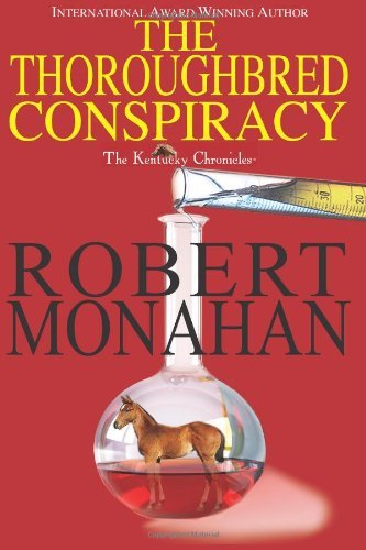 Cover for Robert Monahan · The Thoroughbred Conspiracy: Kentucky Chronicle Volume 1 (Paperback Book) (2011)