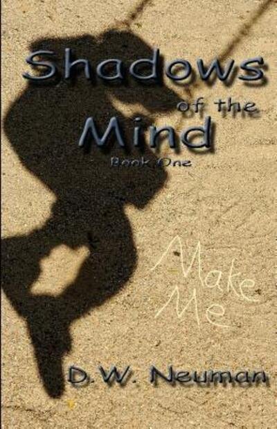 Cover for D. W. Neuman · Shadows of the Mind Book One (Book) (2011)