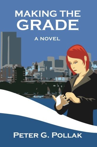 Making the Grade - Peter G Pollak - 图书 - Expendable Man Publishing - 9780985036607 - 2012年4月20日