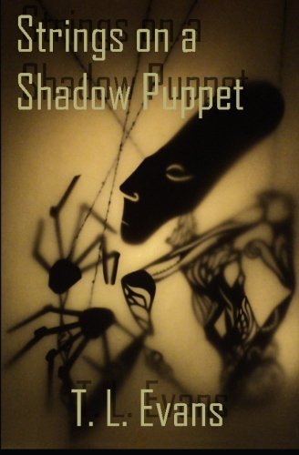 Strings on a Shadow Puppet - T. L. Evans - 图书 - Thomas L. Evans - 9780988543607 - 2013年1月19日