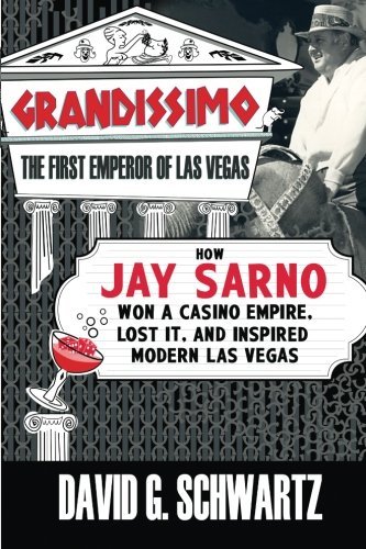 Cover for David G. Schwartz · Grandissimo: the First Emperor of Las Vegas: How Jay Sarno Won a Casino Empire, Lost It, and Inspired Modern Las Vegas (Paperback Book) (2013)