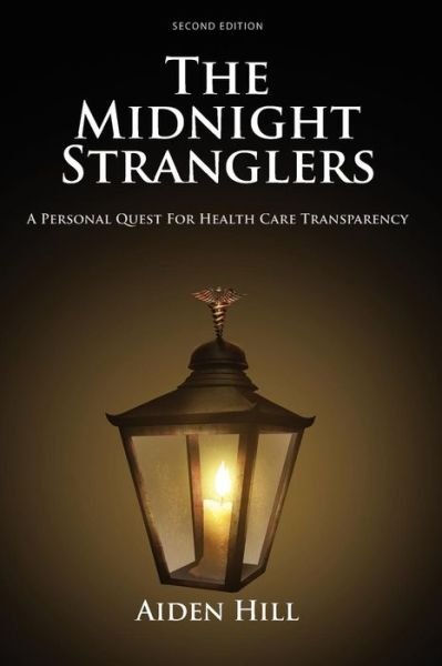 Cover for Aiden Hill · The Midnight Stranglers: a Personal Quest for Health Care Transparency (Paperback Book) (2014)