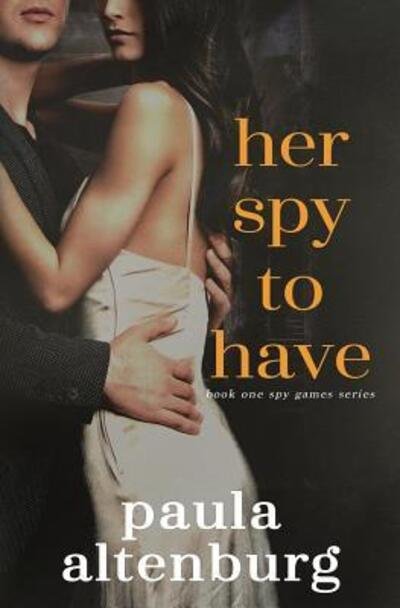 Cover for Paula Altenburg · Her Spy to Have (Paperback Book) (2016)