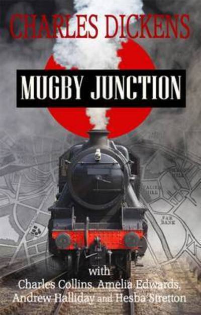 Mugby Junction - Charles Dickens - 图书 - J. Stewart's Bramley Books - 9780995639607 - 2016年10月19日