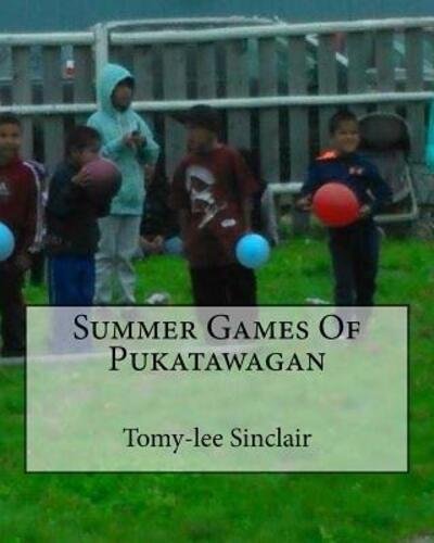 Cover for Tomy-lee Clayton Sinclair · Summer Games Of Pukatawagan (Paperback Book) (2016)