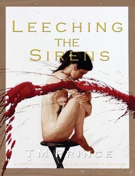 Cover for T. M. Prince · Leeching the Sirens (Hardcover Book) (2015)