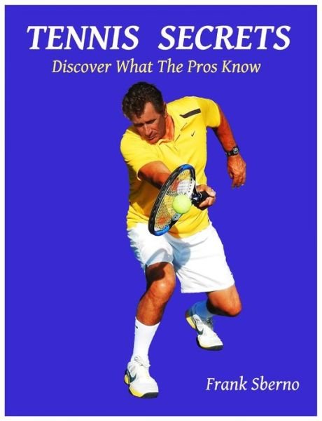 Cover for Frank Sberno · Tennis Secrets: Discover What the Pros Know (Paperback Book) (2015)