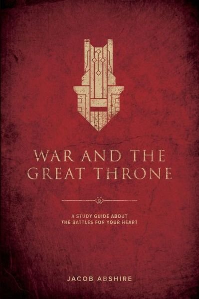 Cover for Jacob P Abshire · War and the Great Throne (Paperback Book) (2015)