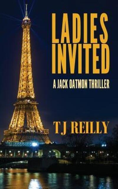 Cover for T J Reilly · Ladies Invited: A Jack Oatmon Thriller - Jack Oatmon Thriller (Paperback Book) [Book One edition] (2016)