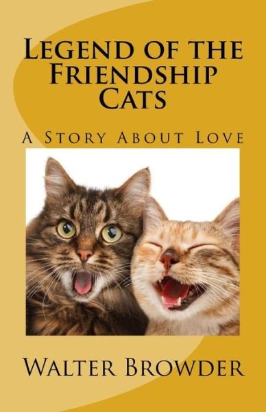 Cover for Walter Browder · Legend of the Friendship Cats (Paperback Book) (2016)