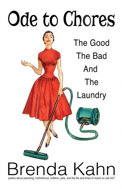 Cover for Brenda Kahn · Ode to Chores : The Good, The Bad, and The Laundry : poems about parenting, motherhood, children, pets, and the life and times of moms on call 24/7 (Paperback Book) (2018)