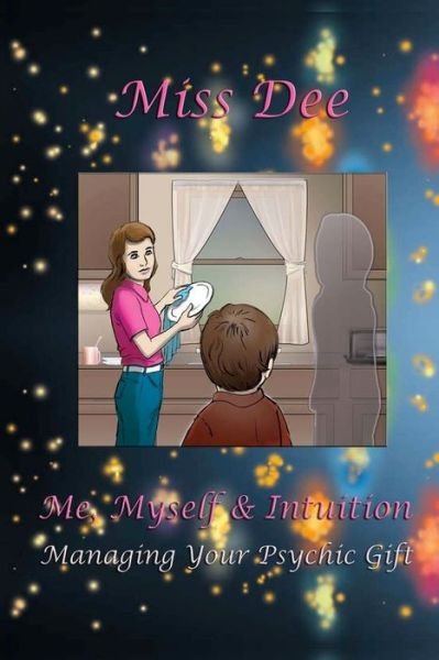 Cover for Miss Dee · Me, Myself &amp; Intuition : Managing Your Psychic Gift (Paperback Book) (2017)