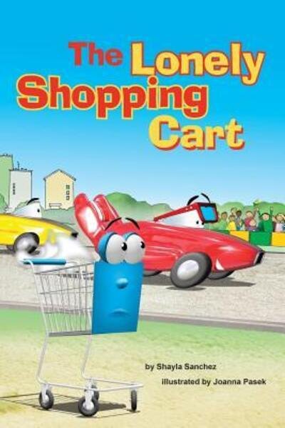 Cover for Shayla Sanchez · The Lonely Shopping Cart (Paperback Book) (2017)